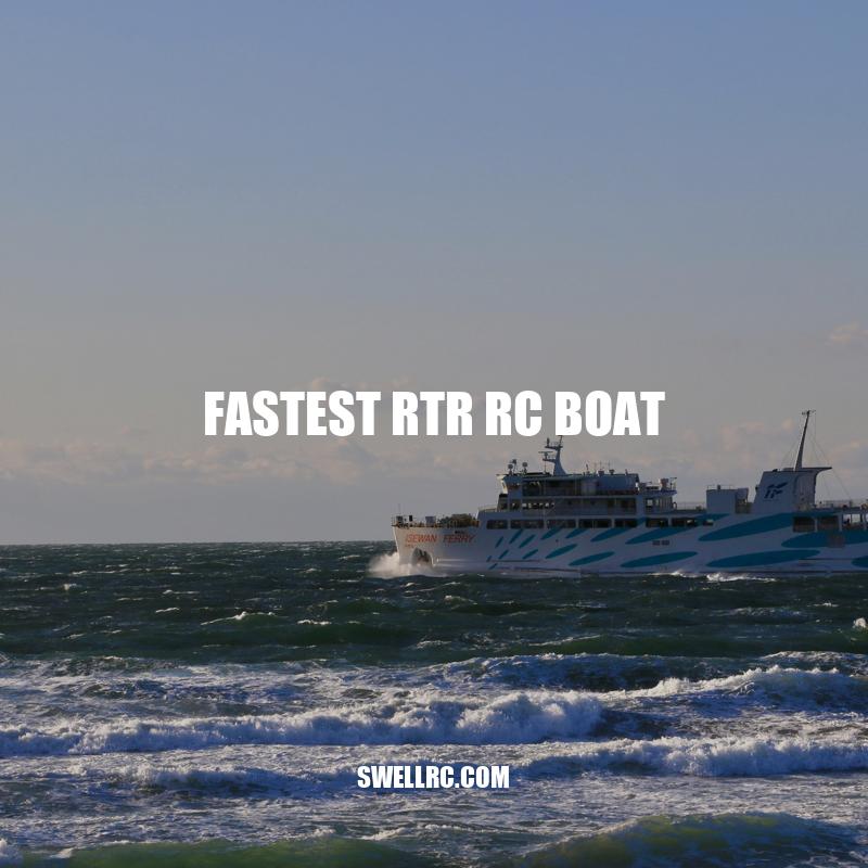 Top Fastest RTR RC Boats: A Buyer's Guide - Swell RC