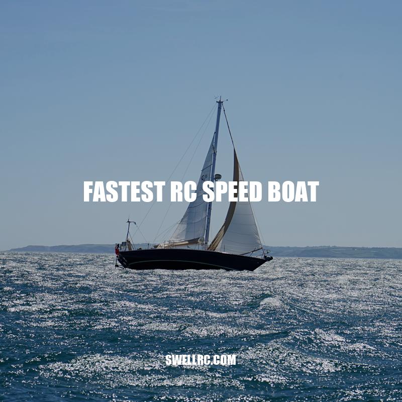 Fastest RC Speed Boats: Power, Speed, and Record-breaking Performance
