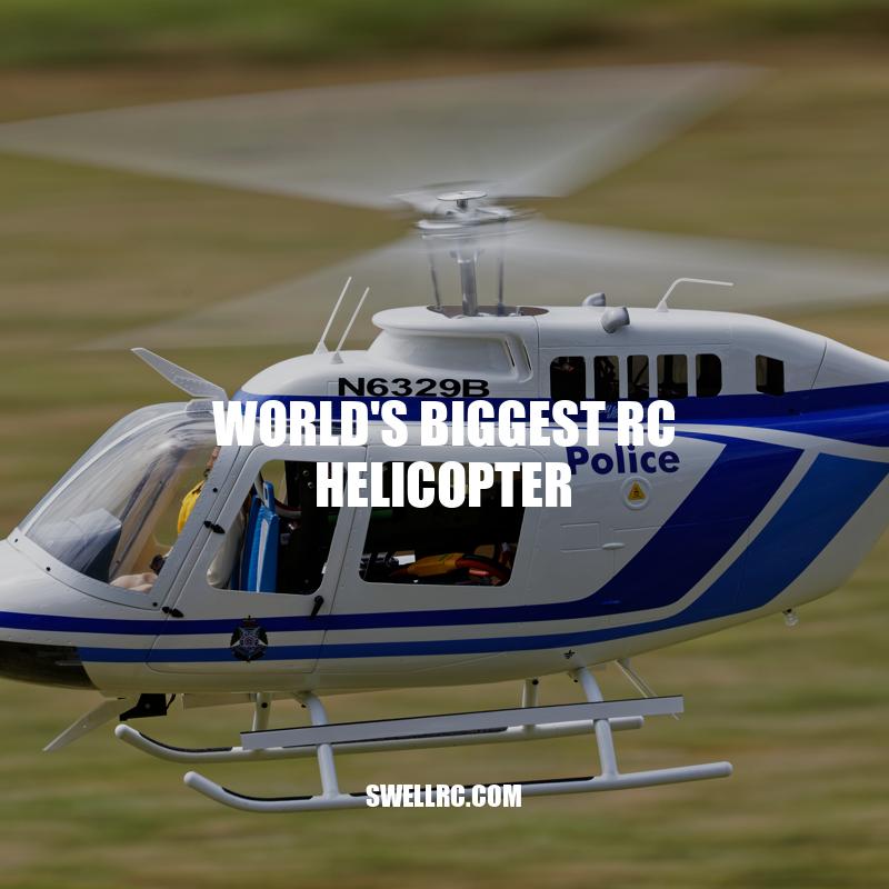 World's Largest RC Helicopter: Specs, Building Challenges & Future ...